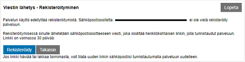 Kuvakaappaus suojatusta sähköpostista. Otsikko: "Viestin lähetys - Rekisteröityminen." Teksti: "Palvelun käyttö edellyttää rekisteröitymistä. Sähköpostiosoitetta [viiva] ei ole vielä rekisteröity palveluun.  Rekisteröitymisessä sinulle lähetetään sähköpostiosoitteeseen viesti, joka sisältää henkilökohtaisen linkin, jolla tunnistaudut palveluun. Linkki on voimassa 30 päivää." Tekstin jälkeen on painikkeet "Rekisteröidy" ja "Takaisin".